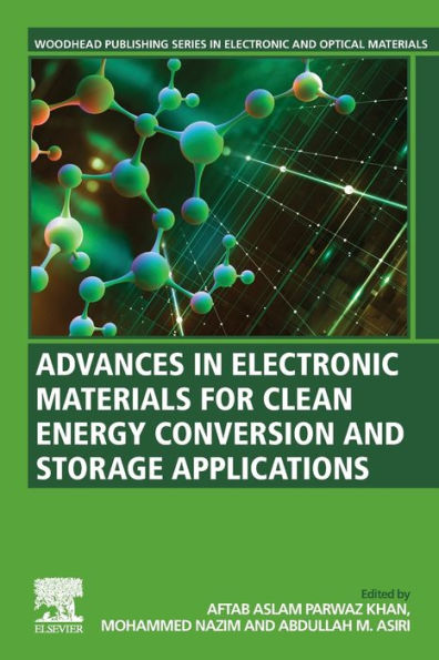Advances In Electronic Materials For Clean Energy Conversion And Storage Applications (Woodhead Publishing Series In Electronic And Optical Materials)