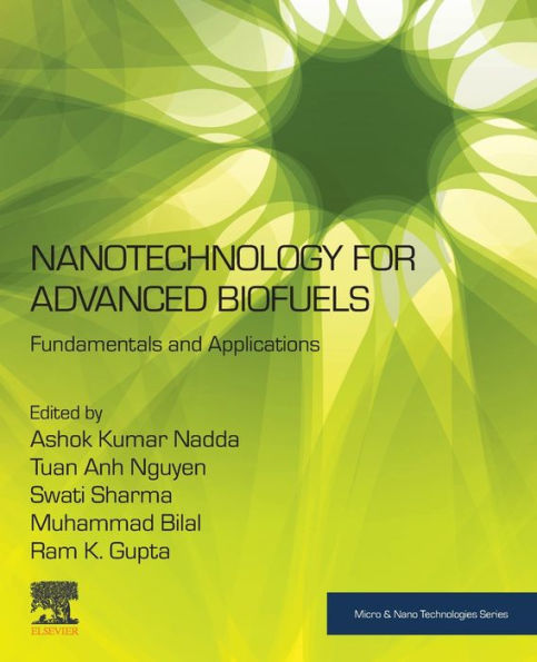 Nanotechnology For Advanced Biofuels: Fundamentals And Applications (Micro And Nano Technologies)