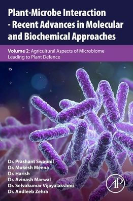 Plant-Microbe Interaction - Recent Advances In Molecular And Biochemical Approaches: Volume 2: Agricultural Aspects Of Microbiome Leading To Plant Defence