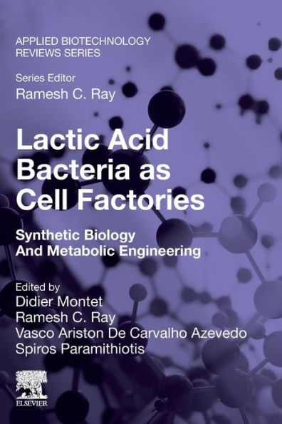 Lactic Acid Bacteria As Cell Factories: Synthetic Biology And Metabolic Engineering (Applied Biotechnology Reviews)