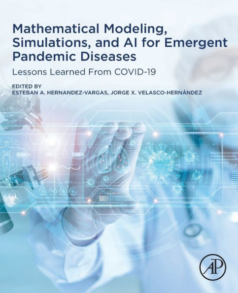 Mathematical Modeling, Simulations, And Ai For Emergent Pandemic Diseases: Lessons Learned From Covid-19
