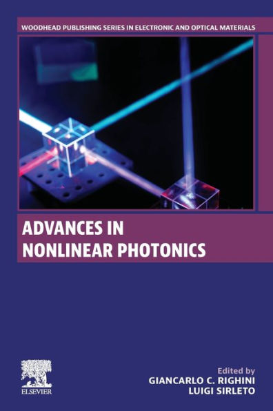 Advances In Nonlinear Photonics (Woodhead Publishing Series In Electronic And Optical Materials)