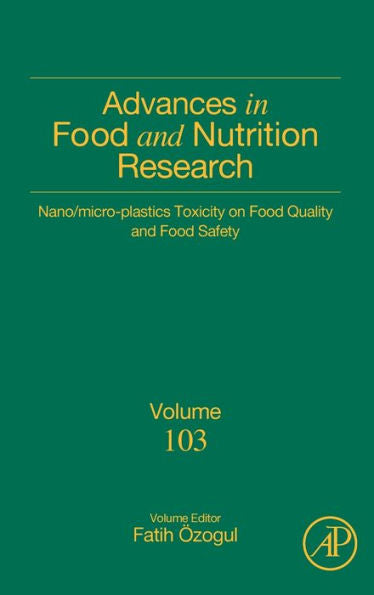 Nano/Micro-Plastics Toxicity On Food Quality And Food Safety (Volume 103) (Advances In Food And Nutrition Research, Volume 103)