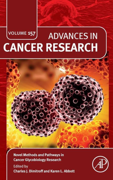 Novel Methods And Pathways In Cancer Glycobiology Research (Volume 157) (Advances In Cancer Research, Volume 157)
