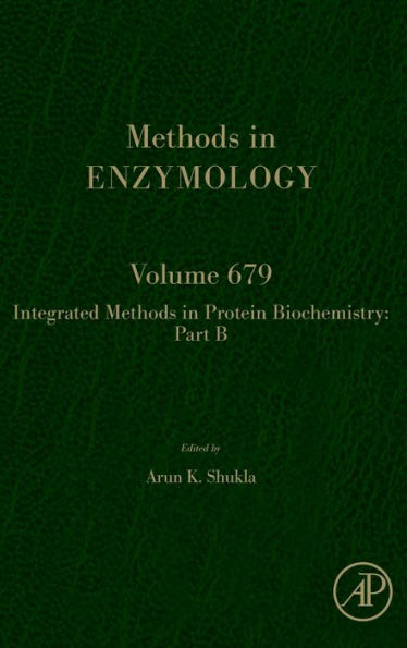 Integrated Methods In Protein Biochemistry: Part B (Volume 679) (Methods In Enzymology, Volume 679)