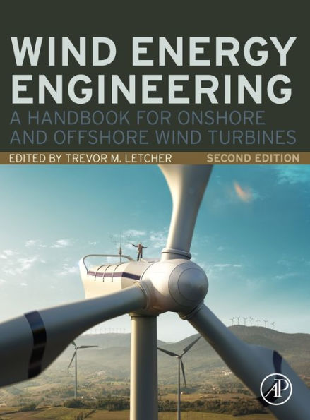 Wind Energy Engineering: A Handbook For Onshore And Offshore Wind Turbines