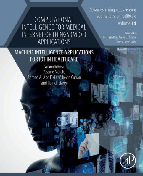 Computational Intelligence For Medical Internet Of Things (Miot) Applications: Machine Intelligence Applications For Iot In Healthcare (Volume 14) ... Applications For Healthcare, Volume 14)