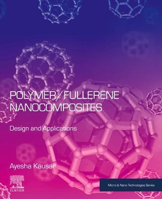 Polymer/Fullerene Nanocomposites: Design And Applications (Micro And Nano Technologies)
