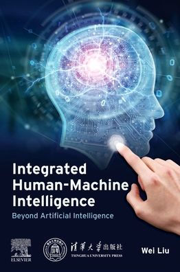 Integrated Human-Machine Intelligence: Beyond Artificial Intelligence