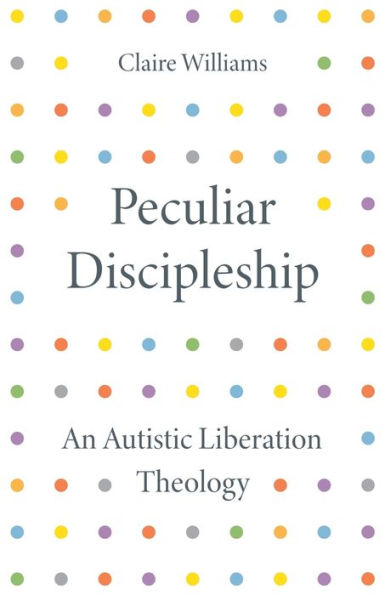 Peculiar Discipleship: An Autistic Liberation Theology