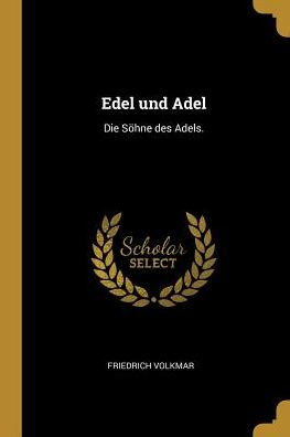 Edel Und Adel: Die Söhne Des Adels. (German Edition)