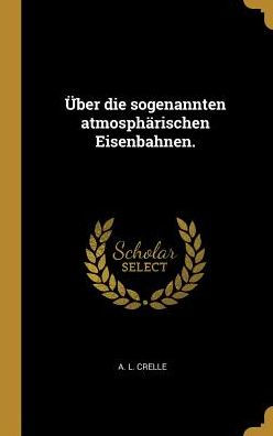 Über Die Sogenannten Atmosphärischen Eisenbahnen. (German Edition)