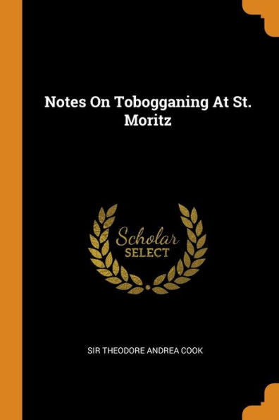 Notes On Tobogganing At St. Moritz - 9780343408831