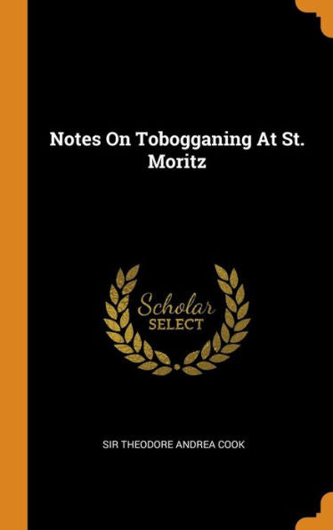 Notes On Tobogganing At St. Moritz - 9780343408848