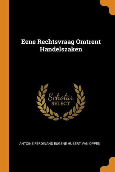 Eene Rechtsvraag Omtrent Handelszaken - 9780343617363