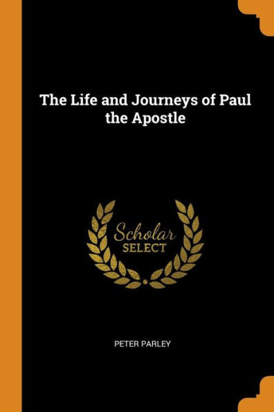 The Life And Journeys Of Paul The Apostle