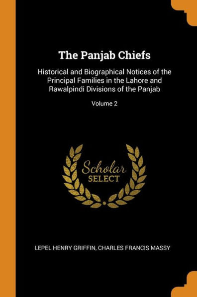 The Panjab Chiefs: Historical And Biographical Notices Of The Principal Families In The Lahore And Rawalpindi Divisions Of The Panjab; Volume 2 - 9780344389351