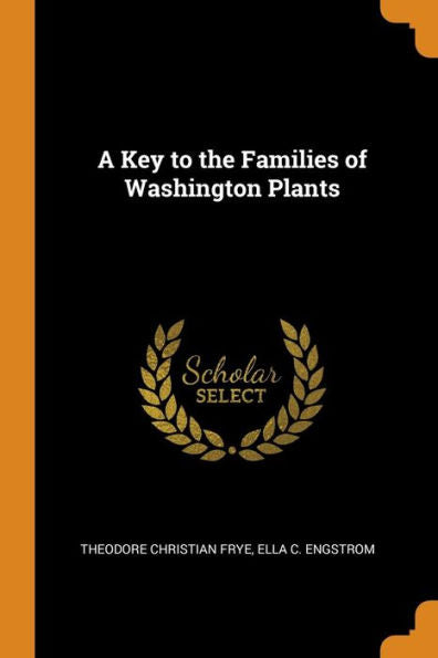A Key To The Families Of Washington Plants - 9780344450136