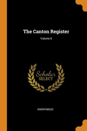 The Canton Register; Volume 8 - 9780353217164