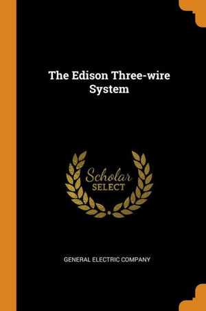 The Edison Three-Wire System - 9780353524361