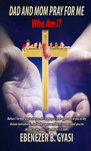 Dad And Mom Pray For Me: Who Am I?