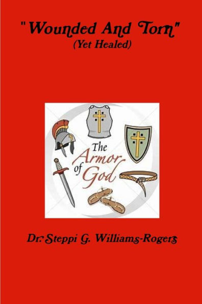 Wounded And Torn (Yet Healed)