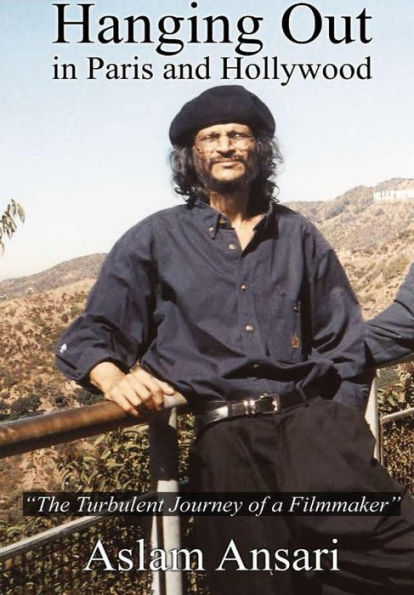 Hanging Out In Paris And Hollywood The Turbulent Journey Of A Filmmaker