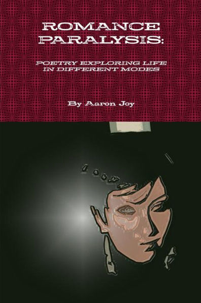 Romance Paralysis: Poetry Exploring Life In Different Modes