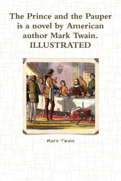 The Prince And The Pauper Is A Novel By American Author Mark Twain. Illustrated