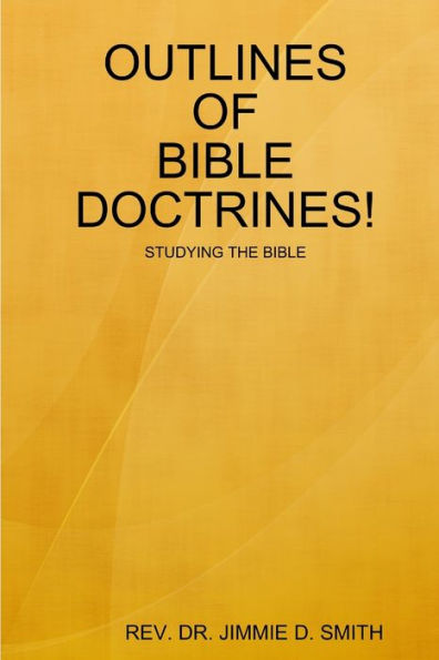 Outlines Of Bible Doctrines!
