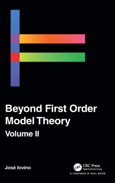 Beyond First Order Model Theory, Volume Ii