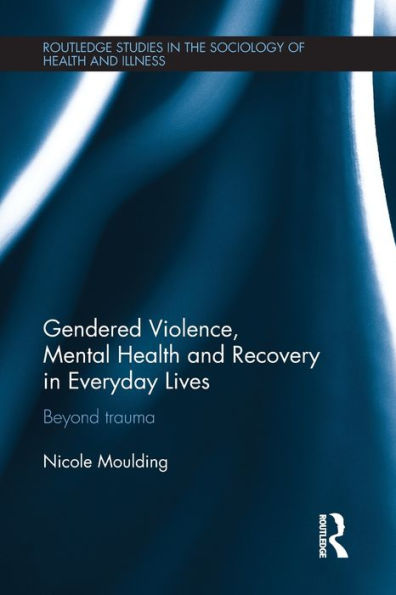 Violencia de género, abuso y salud mental en la vida cotidiana (estudios de Routledge en sociología de la salud y la enfermedad)