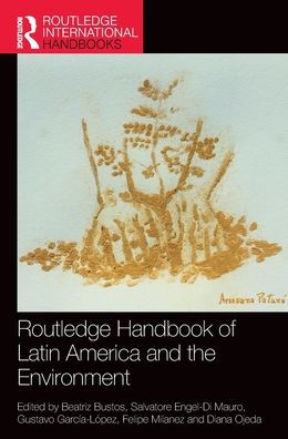 Routledge Handbook Of Latin America And The Environment (Routledge International Handbooks)