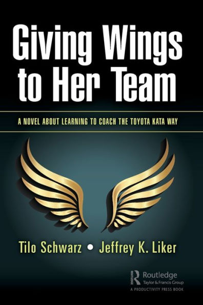 Giving Wings To Her Team: A Novel About Learning To Coach The Toyota Kata Way