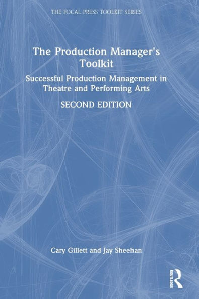 The Production Manager'S Toolkit: Successful Production Management In Theatre And Performing Arts (The Focal Press Toolkit Series)