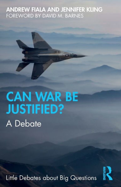 Can War Be Justified? (Little Debates About Big Questions)