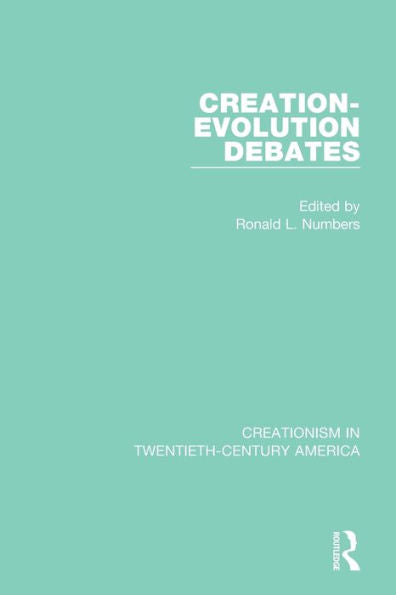 Creation-Evolution Debates: A Ten-Volume Anthology Of Documents, 1903–1961 (Creationism In Twentieth-Century America)