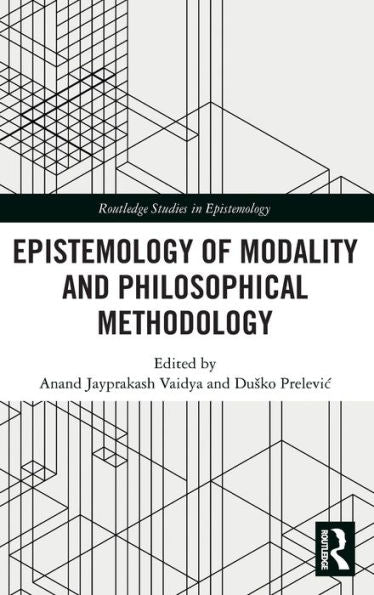 Epistemology Of Modality And Philosophical Methodology (Routledge Studies In Epistemology)
