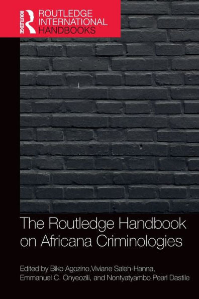 The Routledge Handbook Of Africana Criminologies (Routledge International Handbooks)