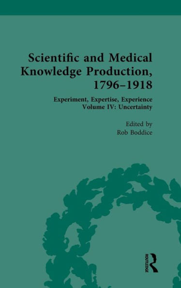Scientific And Medical Knowledge Production, 1796-1918 (Scientific And Medical Knowledge Production, 1796-1918, 4)