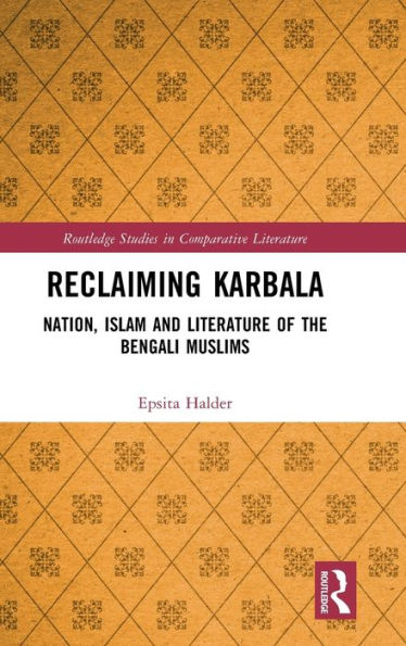 Reclaiming Karbala (Routledge Studies In Comparative Literature)