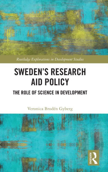 Sweden’S Research Aid Policy (Routledge Explorations In Development Studies)