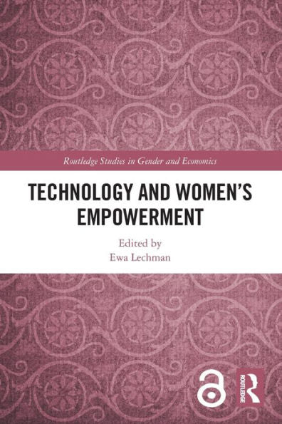 Technology And Women'S Empowerment (Routledge Studies In Gender And Economics)