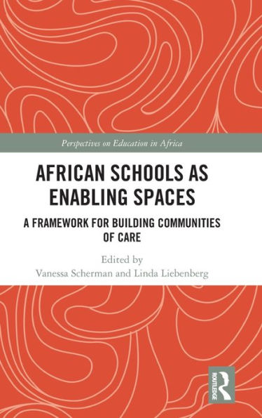 African Schools As Enabling Spaces (Perspectives On Education In Africa)