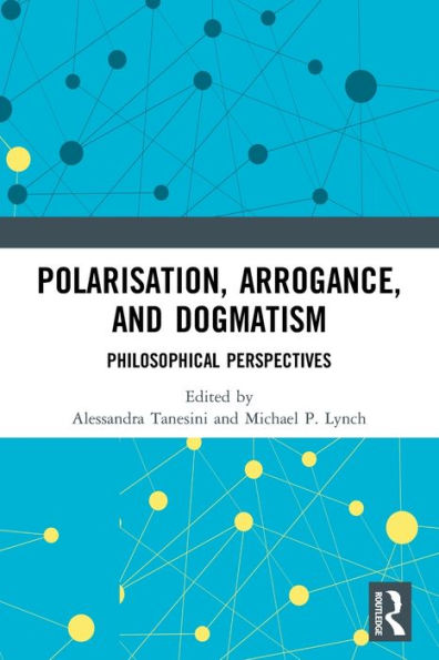 Polarisation, Arrogance, And Dogmatism: Philosophical Perspectives