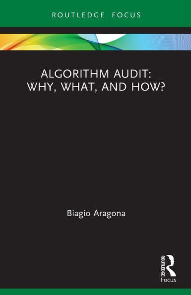 Auditoría de algoritmos: ¿por qué, qué y cómo? (Avances de Routledge en métodos de investigación)