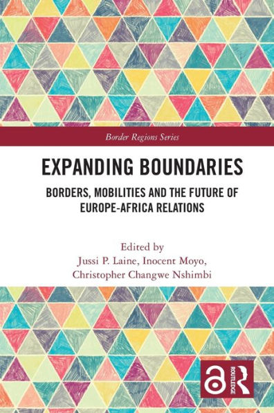 Expanding Boundaries: Borders, Mobilities And The Future Of Europe-Africa Relations (Border Regions Series)