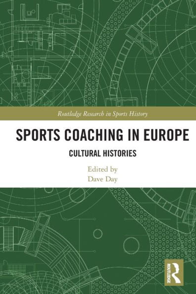 Sports Coaching In Europe (Routledge Research In Sports History)