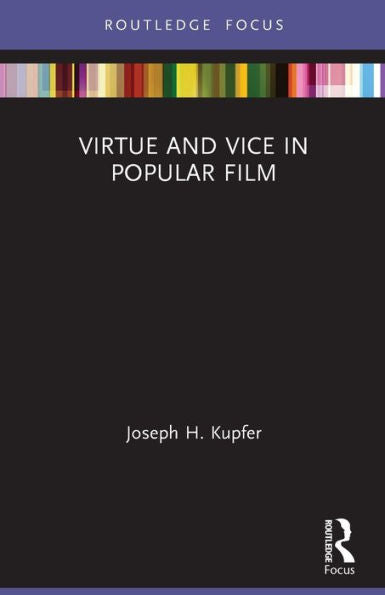 Virtue And Vice In Popular Film (Routledge Focus On Film Studies)