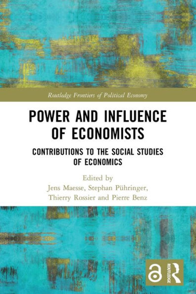 Power And Influence Of Economists (Routledge Frontiers Of Political Economy)